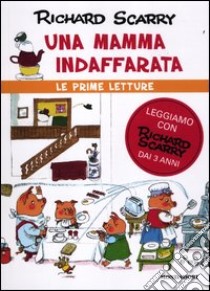 Una mamma indaffarata. Ediz. illustrata libro di Scarry Richard; Macchetto A. (cur.)