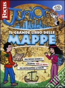 Focus Junior. Il grande libro delle mappe libro di Garamanti Gianni