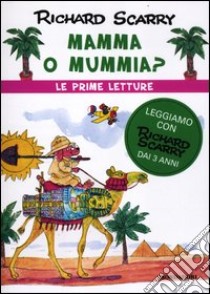 Mamma o mummia? Ediz. illustrata libro di Scarry Richard