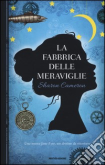 La Fabbrica delle meraviglie libro di Cameron Sharon