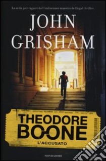 L'accusato. Theodore Boone libro di Grisham John