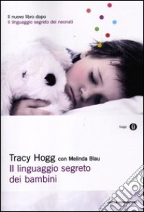 Il linguaggio segreto dei bambini. 1-3 anni libro di Hogg Tracy; Blau Melinda