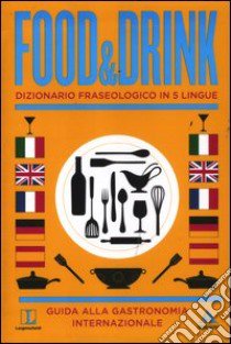 Langenscheidt. Food & drink. Dizionario fraseologico in 5 lingue. Ediz. multilingue libro di Kerndter Fritz; Nardo Chiara