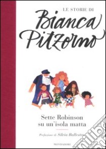 Sette Robinson su un'isola matta. Ediz. illustrata libro di Pitzorno Bianca