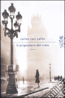 Il prigioniero del cielo libro di Ruiz Zafón Carlos