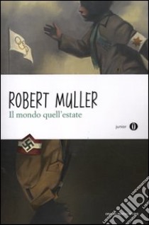 Il mondo quell'estate libro di Muller Robert