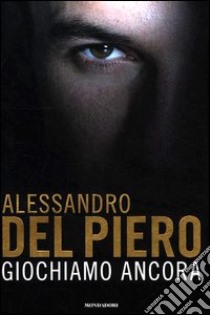 Giochiamo ancora libro di Del Piero Alessandro; Crosetti Maurizio