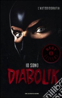 Io sono Diabolik. L'autobiografia libro di Diabolik