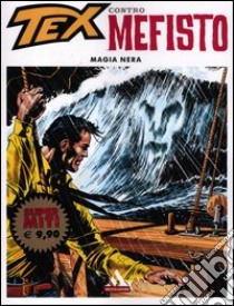 Magia nera. Tex contro Mefisto (3) libro di Bonelli Gianluigi - Galleppini Aurelio