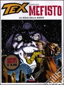 La gola della morte. Tex contro Mefisto (1) libro di Bonelli Gianluigi - Galleppini Aurelio