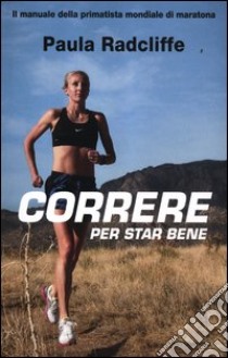 Correre per star bene libro di Radcliffe Paula