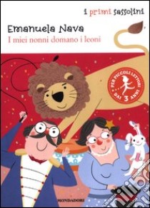 I miei nonni domano i leoni libro di Nava Emanuela - Zito Francesco