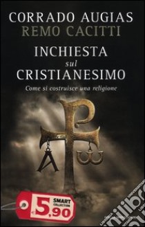 Inchiesta sul cristianesimo. Come si costruisce una religione libro di Augias Corrado - Cacitti Remo