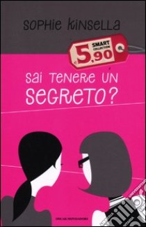 Sai tenere un segreto? libro di Kinsella Sophie