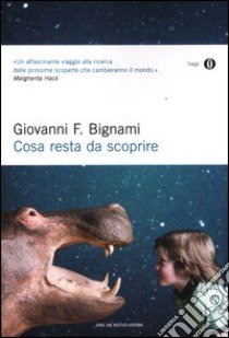 Cosa resta da scoprire libro di Bignami Giovanni F.