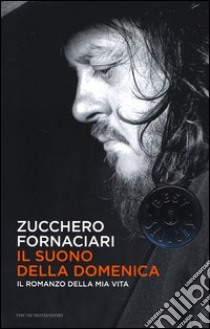 Il suono della domenica. Il romanzo della mia vita libro di Fornaciari Zucchero Sugar