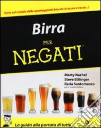 Birra per negati libro di Nachel Marty - Ettlinger Steve - Santomanco Ilaria