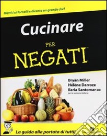 Cucinare per negati libro di Miller Bryan - Darroze Hélène - Santomanco Ilaria