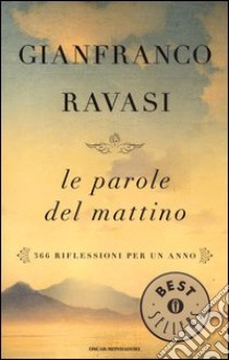 Le parole del mattino. 366 riflessioni per un anno libro di Ravasi Gianfranco