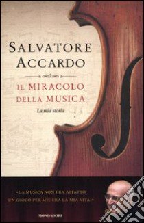 Il miracolo della musica. La mia storia libro di Accardo Salvatore