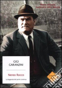 Nereo Rocco. La leggenda del paròn continua libro di Garanzini Gigi