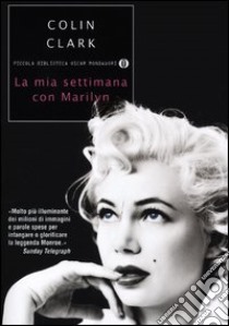 La mia settimana con Marilyn libro di Clark Colin