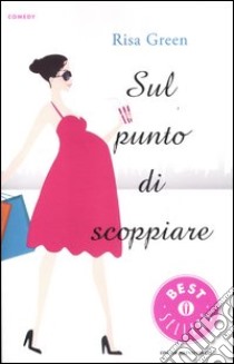 Sul punto di scoppiare libro di Green Risa