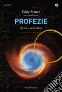 Profezie. Che cosa ci riserva il futuro libro di Browne Sylvia; Harrison Lindsay