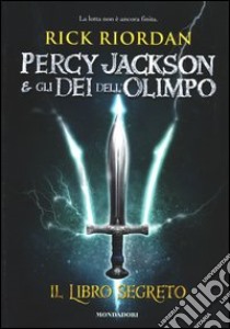 Il libro segreto. Percy Jackson e gli dei dell'Olimpo libro di Riordan Rick