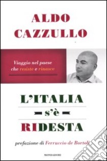 L'Italia s'è ridesta. Viaggio nel paese che resiste e rinasce libro di Cazzullo Aldo