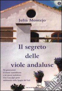 Il segreto delle viole andaluse. Ediz. speciale libro di Montejo Julia