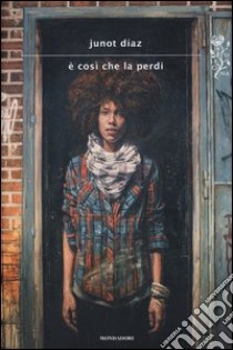 E così che la perdi libro di Díaz Junot