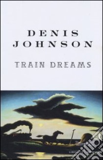 Train dreams libro di Johnson Denis