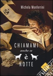 Chiamami anche se è notte libro di Monferrini Michela