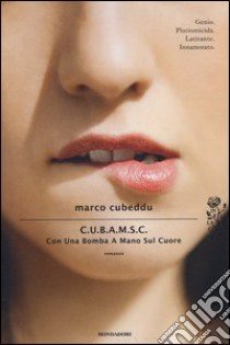 C.U.B.A.M.S.C. Con una bomba a mano sul cuore libro di Cubeddu Marco