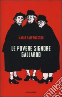 Le povere signore Gallardo libro di Paternostro Mario