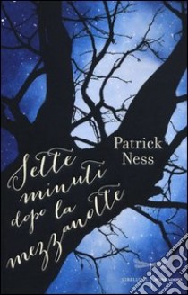 Sette minuti dopo la mezzanotte libro di Ness Patrick; Dowd Siobhan