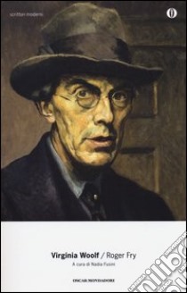 Roger Fry libro di Woolf Virginia; Fusini N. (cur.)