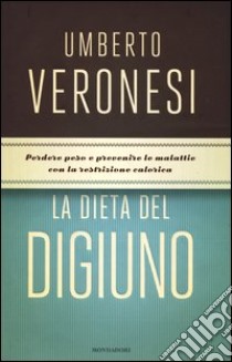 La dieta del digiuno libro di Veronesi Umberto; Luini G. (cur.); Titta L. (cur.)