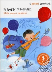 Mille sono i mestieri. Ediz. illustrata libro di Piumini Roberto - Curti Anna