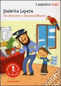 Tre detective e due mateMisteri libro di Lepera Stefania