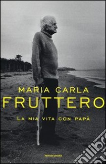 La mia vita con papà libro di Fruttero Maria Carla