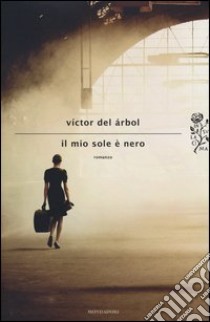 Il mio sole è nero libro di Arbol Victor del