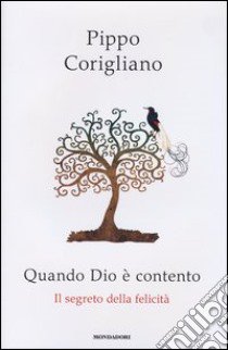 Quando Dio è contento. Il segreto della felicità libro di Corigliano Pippo