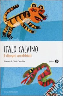 I disegni arrabbiati. Ediz. illustrata libro di Calvino Italo; Orecchia Giulia