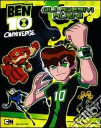 Ben 10 Omniverse. Gli adesivi alieni! libro di Lepera Stefania