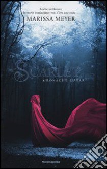 Scarlet. Cronache lunari libro di Meyer Marissa