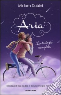 Aria. La trilogia completa: Messaggio per me-Il volo della rondine-La danza delle stelle cadenti libro di Dubini Miriam