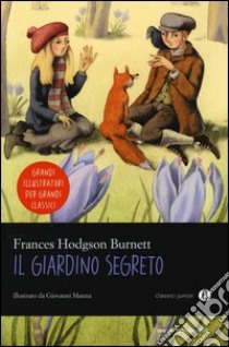 Il giardino segreto. Ediz. illustrata libro di Burnett Frances Hodgson