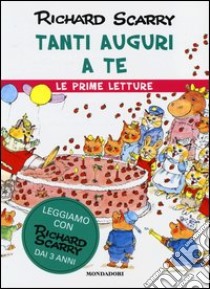 Tanti auguri a te. Le prime letture libro di Scarry Richard; Macchetto A. (cur.)